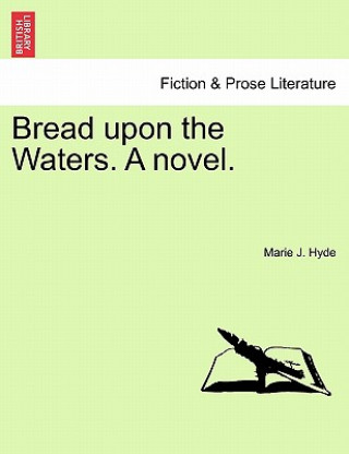 Carte Bread Upon the Waters. a Novel. Marie J Hyde