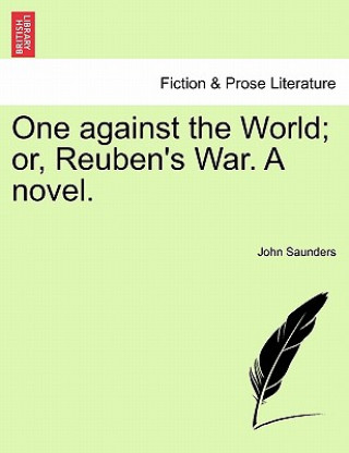 Książka One Against the World; Or, Reuben's War. a Novel. Saunders