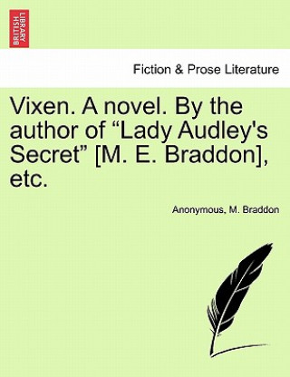 Knjiga Vixen. a Novel. by the Author of "Lady Audley's Secret" [M. E. Braddon], Etc. M Braddon