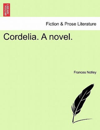 Carte Cordelia. a Novel. Frances Notley