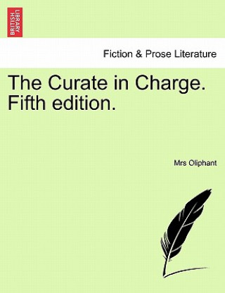 Carte Curate in Charge. Fifth Edition. Margaret Wilson Oliphant