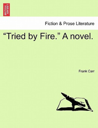 Kniha "Tried by Fire." a Novel. Frank Carr