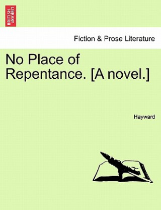 Kniha No Place of Repentance. [A Novel.] Hayward