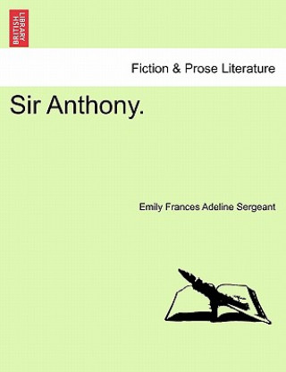 Knjiga Sir Anthony. Emily Frances Adeline Sergeant