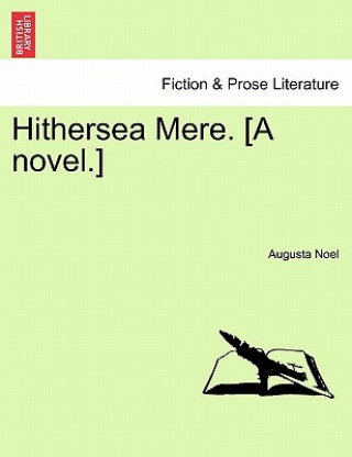 Kniha Hithersea Mere. [A Novel.] Augusta Noel