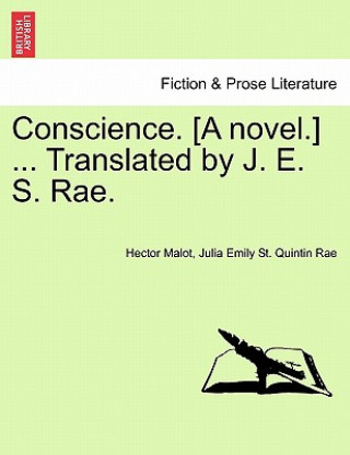 Книга Conscience. [A Novel.] ... Translated by J. E. S. Rae. Julia Emily St Quintin Rae