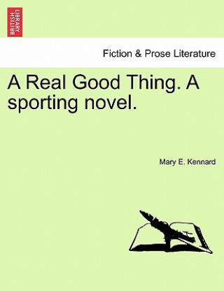 Carte Real Good Thing. a Sporting Novel. Mary E Kennard