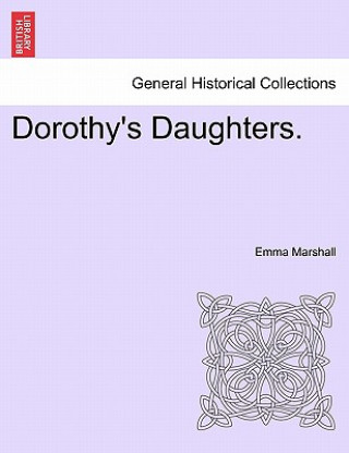 Könyv Dorothy's Daughters. Emma Marshall