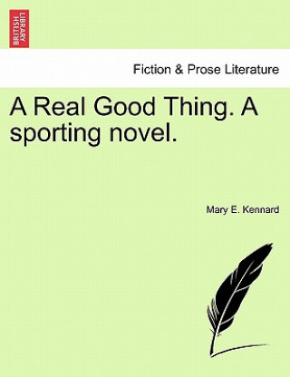 Książka Real Good Thing. a Sporting Novel. Mary E Kennard