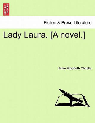 Книга Lady Laura. [A Novel.] Mary Elizabeth Christie