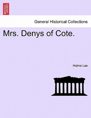 Libro Mrs. Denys of Cote. Holme Lee