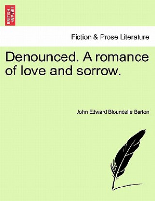 Libro Denounced. a Romance of Love and Sorrow. John Edward Bloundelle Burton