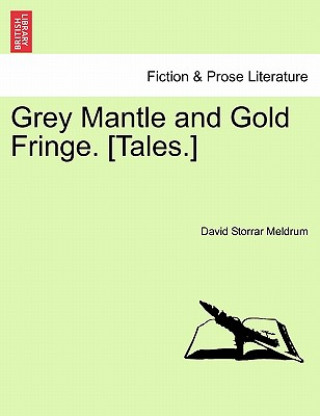 Carte Grey Mantle and Gold Fringe. [Tales.] David Storrar Meldrum