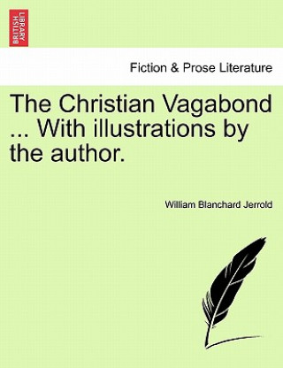 Livre Christian Vagabond ... with Illustrations by the Author. William Blanchard Jerrold