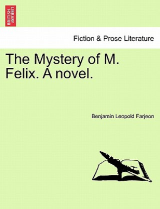 Carte Mystery of M. Felix. a Novel. B L Farjeon