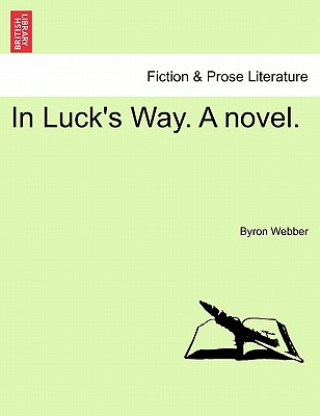 Knjiga In Luck's Way. a Novel. Byron Webber