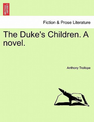 Carte Duke's Children. a Novel. Vol. III Anthony Trollope
