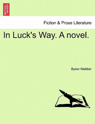 Könyv In Luck's Way. a Novel. Byron Webber