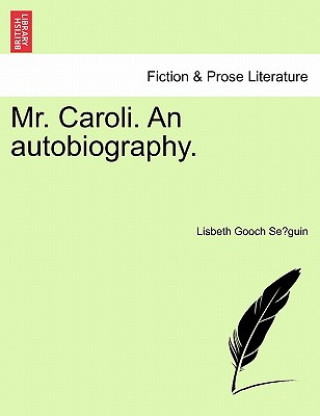 Carte Mr. Caroli. an Autobiography. Lisbeth Gooch Se Guin