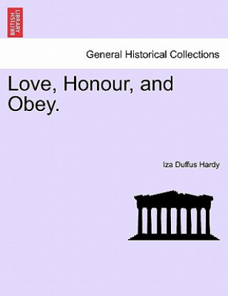 Carte Love, Honour, and Obey. Iza Duffus Hardy