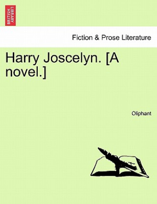 Kniha Harry Joscelyn. [A Novel.] Margaret Wilson Oliphant