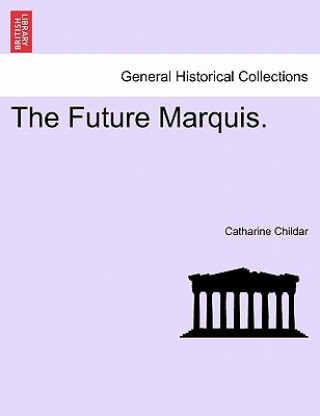 Книга Future Marquis. Catharine Childar
