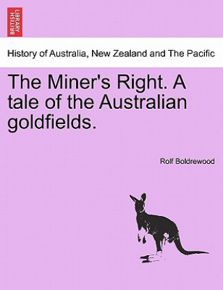 Carte Miner's Right. a Tale of the Australian Goldfields. Rolf Boldrewood