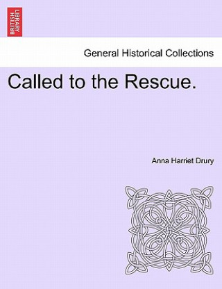 Книга Called to the Rescue. Anna Harriet Drury