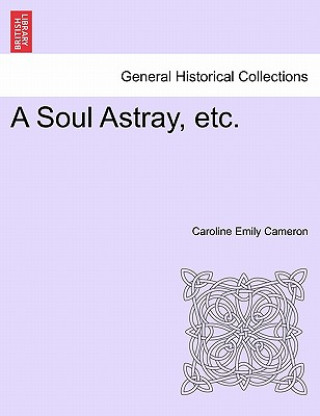 Carte Soul Astray, Etc. Caroline Emily Cameron
