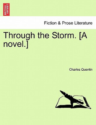 Könyv Through the Storm. [A Novel.] Vol. II Charles Quentin