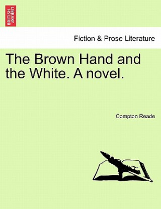 Könyv Brown Hand and the White. a Novel. Vol.II Compton Reade