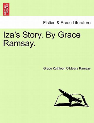 Carte Iza's Story. by Grace Ramsay. Grace Kathleen O Ramsay
