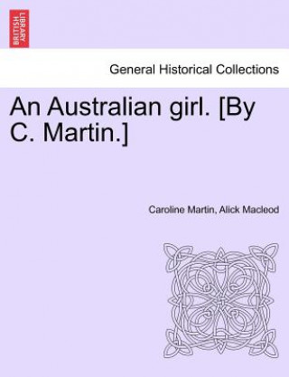 Книга Australian Girl. [By C. Martin.] Vol. Oo Caroline Martin