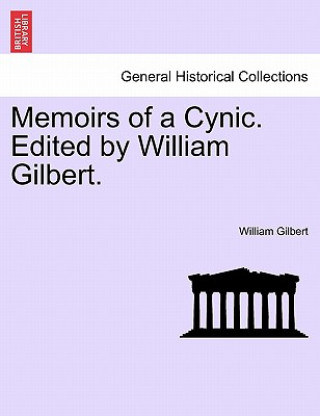 Könyv Memoirs of a Cynic. Edited by William Gilbert. William Gilbert