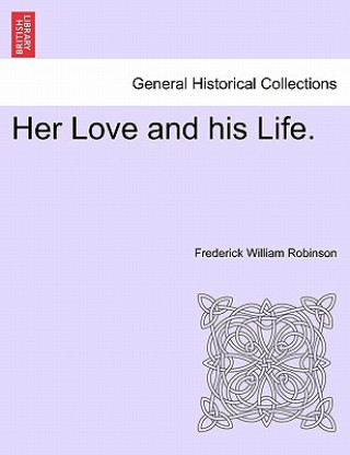 Книга Her Love and His Life. Frederick William Robinson