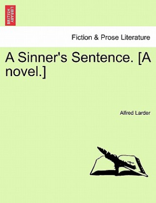Carte Sinner's Sentence. [A Novel.] Vol. II. Alfred Larder
