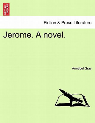 Carte Jerome. a Novel. Annabel Gray
