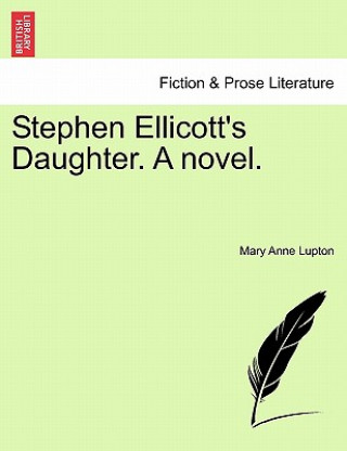 Книга Stephen Ellicott's Daughter. a Novel. Mary Anne Lupton