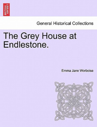 Carte Grey House at Endlestone. Emma Jane Worboise