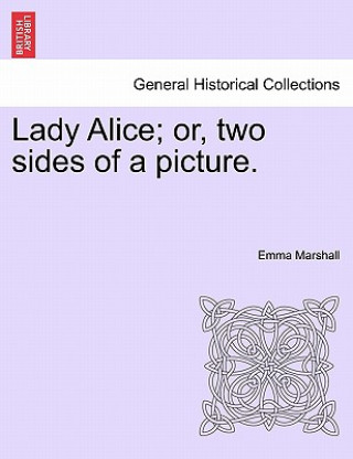 Kniha Lady Alice; Or, Two Sides of a Picture. Emma Marshall