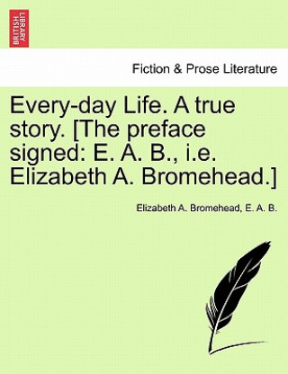 Book Every-Day Life. a True Story. [The Preface Signed E A B