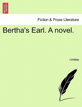 Kniha Bertha's Earl. a Novel. W. Anne David David Joan David Lindsay