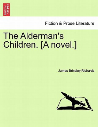 Knjiga Alderman's Children. [A Novel.] James Brinsley Richards