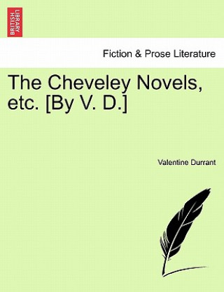 Carte Cheveley Novels, Etc. [By V. D.] Valentine Durrant