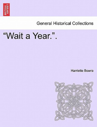 Buch Wait a Year.. Harriette Bowra