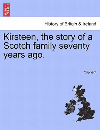 Βιβλίο Kirsteen, the Story of a Scotch Family Seventy Years Ago. Margaret Wilson Oliphant