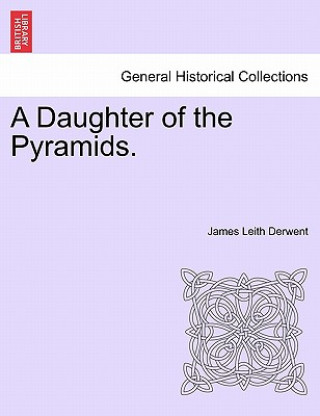 Carte Daughter of the Pyramids. Volume I James Leith Derwent