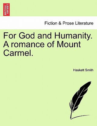 Könyv For God and Humanity. a Romance of Mount Carmel. Haskett Smith