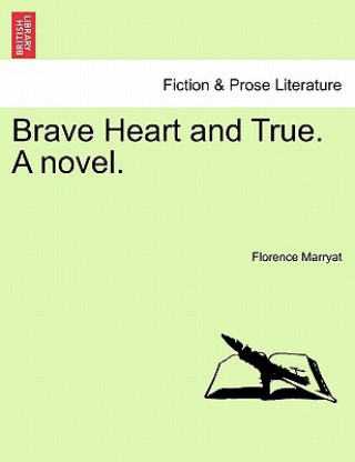 Carte Brave Heart and True. a Novel. Florence Marryat