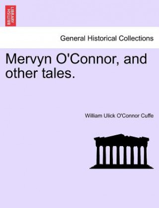 Kniha Mervyn O'Connor, and Other Tales. William Ulick O Cuffe